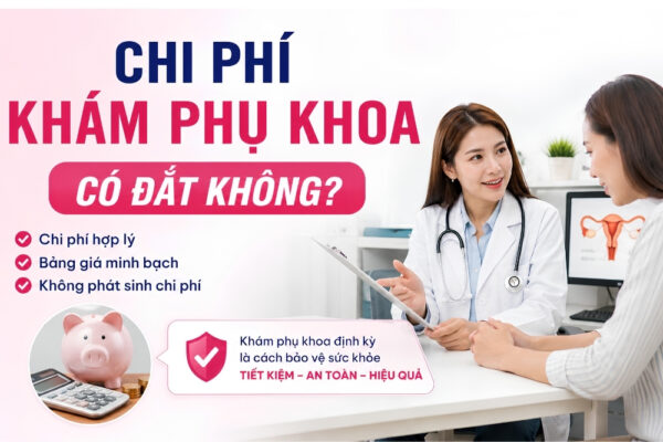 Chi phí khám phụ khoa bao nhiêu tiền? Những khoản phí cần biết